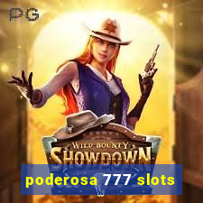 poderosa 777 slots